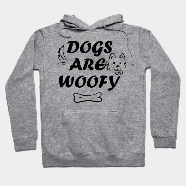 Dogs are Woofy Hoodie by Zealous Slacker